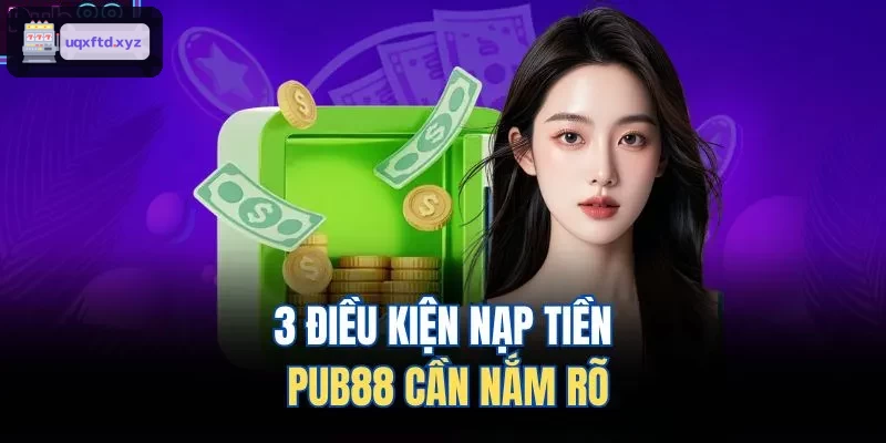 3 điều kiện nạp tiền VUA88 cần nắm rõ