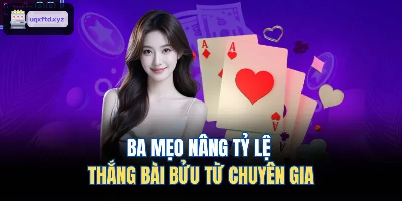 Ba bí quyết giúp tăng tỷ lệ thắng khi chơi bài bửu
