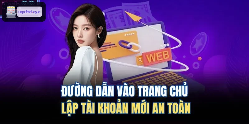 Link vào trang chủ an toàn để lập tài khoản mới