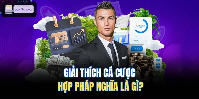 Giải thích ý nghĩa của cá cược hợp pháp