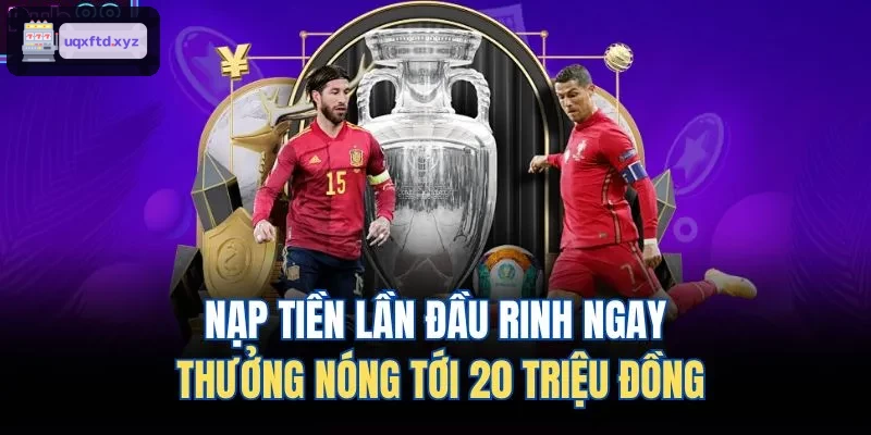 Ưu đãi nạp tiền lần đầu với phần thưởng lên tới 20 triệu đồng