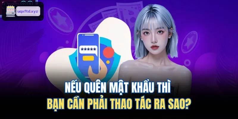 Hướng dẫn thao tác khi quên mật khẩu