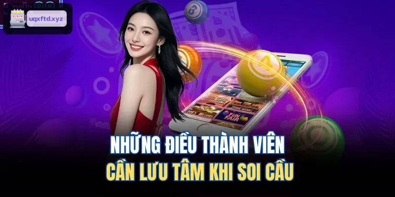 Những lưu ý quan trọng dành cho thành viên soi cầu