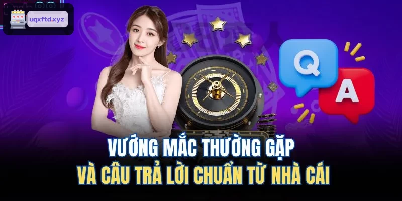 Giải đáp các vấn đề thường gặp từ nhà cái